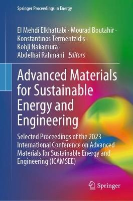 Advanced Materials for Sustainable Energy and Engineering: Selected Proceedings of the 2023 International Conference on Advanced Materials for Sustainable Energy and Engineering (ICAMSEE) - cover