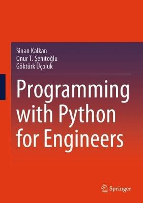 Programming with Python for Engineers - Sinan Kalkan,Onur T. Sehitoglu,Göktürk Üçoluk - cover