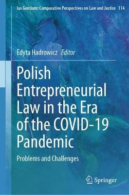 Polish Entrepreneurial Law in the Era of the COVID-19 Pandemic: Problems and Challenges - cover