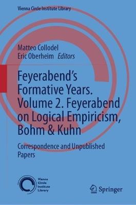 Feyerabend’s Formative Years. Volume 2. Feyerabend on Logical Empiricism, Bohm & Kuhn: Correspondence and Unpublished Papers - cover