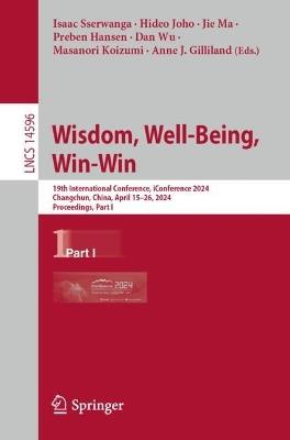 Wisdom, Well-Being, Win-Win: 19th International Conference, iConference 2024, Changchun, China, April 15–26, 2024, Proceedings, Part I - cover