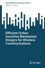 Efficient Online Incentive Mechanism Designs for Wireless Communications