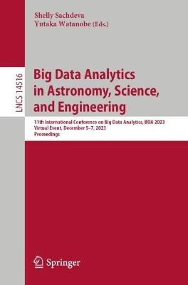 Big Data Analytics in Astronomy, Science, and Engineering: 11th International Conference on Big Data Analytics, BDA 2023, Aizu, Japan, December 5–7, 2023, Proceedings - cover