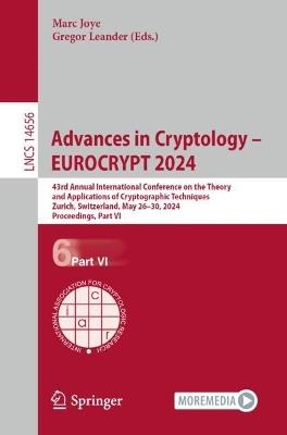 Advances in Cryptology – EUROCRYPT 2024: 43rd Annual International Conference on the Theory and Applications of Cryptographic Techniques, Zurich, Switzerland, May 26–30, 2024, Proceedings, Part VI - cover
