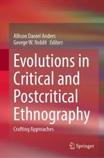 Evolutions in Critical and Postcritical Ethnography: Crafting Approaches