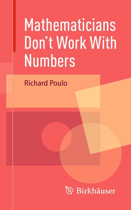 Mathematicians Don't Work With Numbers