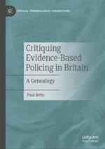 Critiquing Evidence-Based Policing in Britain: A Genealogy