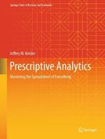 Prescriptive Analytics: Mastering the Spreadsheet of Everything