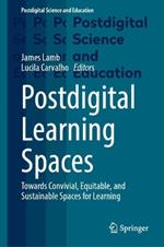 Postdigital Learning Spaces: Towards Convivial, Equitable, and Sustainable Spaces for Learning