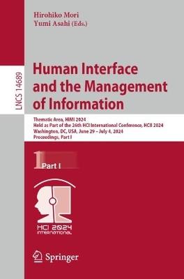 Human Interface and the Management of Information: Thematic Area, HIMI 2024, Held as Part of the 26th HCI International Conference, HCII 2024, Washington, DC, USA, June 29–July 4, 2024, Proceedings, Part I - cover