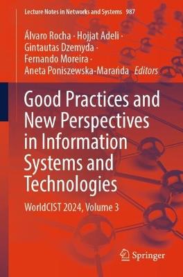 Good Practices and New Perspectives in Information Systems and Technologies: WorldCIST 2024, Volume 3 - cover