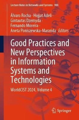 Good Practices and New Perspectives in Information Systems and Technologies: WorldCIST 2024, Volume 4 - cover