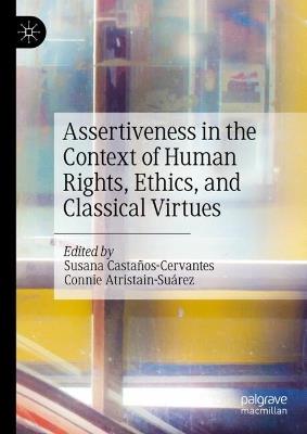 Assertiveness in the Context of Human Rights, Ethics, and Classical Virtues - cover