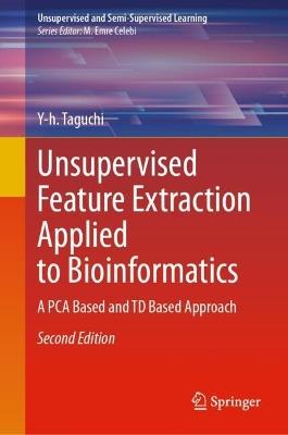 Unsupervised Feature Extraction Applied to Bioinformatics: A PCA Based and TD Based Approach - Y-h. Taguchi - cover