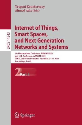 Internet of Things, Smart Spaces, and Next Generation Networks and Systems: 23rd International Conference, NEW2AN 2023, and 16th Conference, ruSMART 2023, Dubai, United Arab Emirates, December 21–22, 2023, Proceedings, Part II - cover