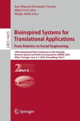 Bioinspired Systems for Translational Applications: From Robotics to Social Engineering: 10th International Work-Conference on the Interplay Between Natural and Artificial Computation, IWINAC 2024, Olhâo, Portugal, June 4–7, 2024, Proceedings, Part II - cover