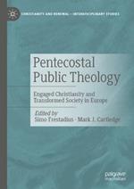 Pentecostal Public Theology: Engaged Christianity and Transformed Society in Europe