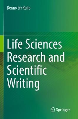 Life Sciences Research and Scientific Writing - Benno ter Kuile - cover