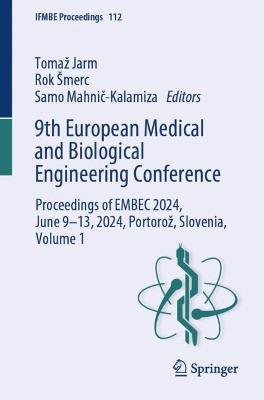 9th European Medical and Biological Engineering Conference: Proceedings of EMBEC 2024, June 9-13, 2024, Portorož, Slovenia, Volume 1 - cover