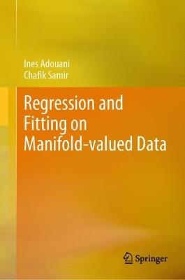 Regression and Fitting on Manifold-valued Data - Ines Adouani,Chafik Samir - cover