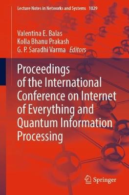 Proceedings of the International Conference on Internet of Everything and Quantum Information Processing - cover