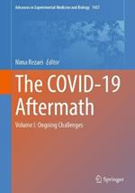 The COVID-19 Aftermath: Volume I: Ongoing Challenges