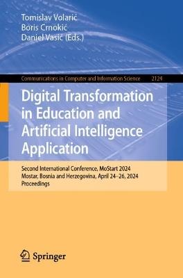 Digital Transformation in Education and Artificial Intelligence Application: Second International Conference, MoStart 2024, Mostar, Bosnia and Herzegovina, April 24–26, 2024, Proceedings - cover