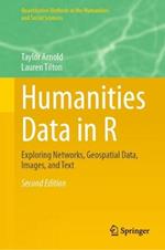 Humanities Data in R: Exploring Networks, Geospatial Data, Images, and Text