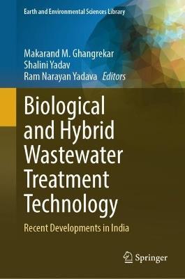 Biological and Hybrid Wastewater Treatment Technology: Recent Developments in India - cover