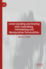 Understanding and Dealing with Controlling, Intimidating and Manipulative Personalities