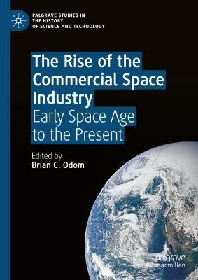 The Rise of the Commercial Space Industry: Early Space Age to the Present - cover