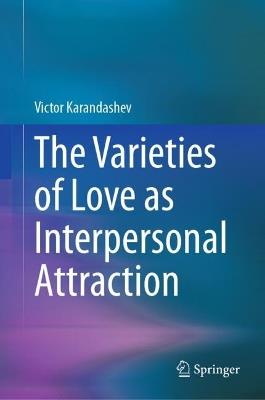 The Varieties of Love as Interpersonal Attraction - Victor Karandashev - cover