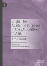 English for Academic Purposes in the EMI Context in Asia: XJTLU Impact