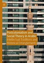 Postcolonialism and Social Theory in Arabic: Intellectual Traditions and Historical Entanglements