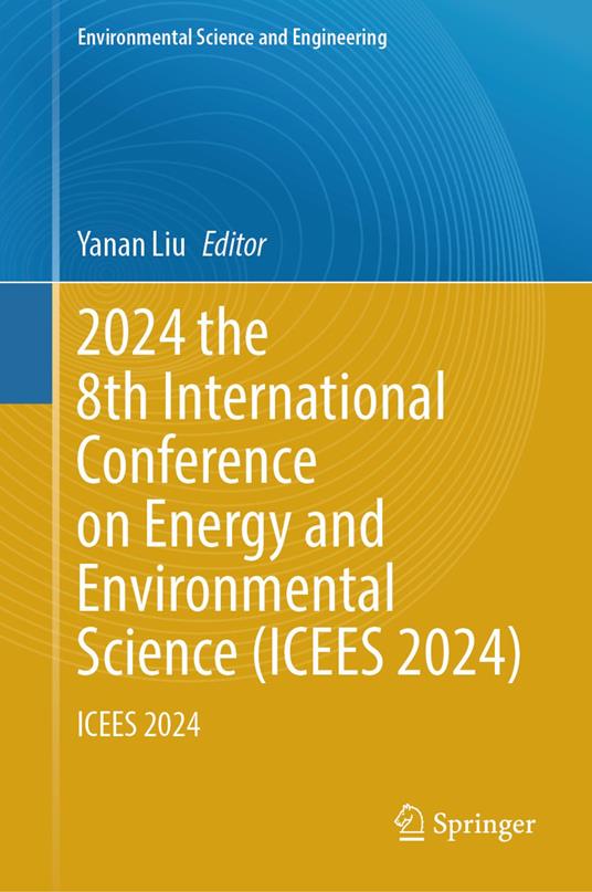 2024 the 8th International Conference on Energy and Environmental Science (ICEES 2024)