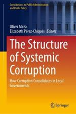 The Structure of Systemic Corruption: How Corruption Consolidates in Local Governments