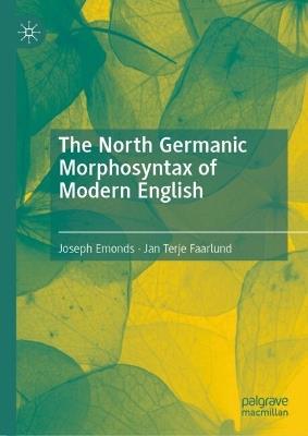 The North Germanic Morphosyntax of Modern English - Joseph Emonds,Jan Terje Faarlund - cover