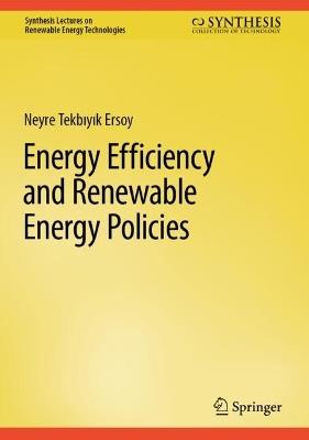 Energy Efficiency and Renewable Energy Policies - Neyre Tekbiyik Ersoy - cover