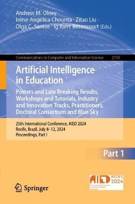 Artificial Intelligence in Education. Posters and Late Breaking Results, Workshops and Tutorials, Industry and Innovation Tracks, Practitioners, Doctoral Consortium and Blue Sky: 25th International Conference, AIED 2024, Recife, Brazil, July 8–12, 2024, Proceedings, Part I - cover