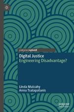 Digital Justice: Engineering Disadvantage?