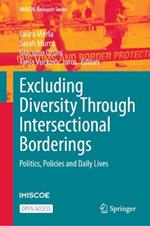 Excluding Diversity Through Intersectional Borderings: Politics, Policies and Daily Lives