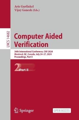 Computer Aided Verification: 36th International Conference, CAV 2024, Montreal, QC, Canada, July 24–27, 2024, Proceedings, Part II - cover