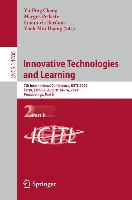 Innovative Technologies and Learning: 7th International Conference, ICITL 2024, Tartu, Estonia, August 14–16, 2024, Proceedings, Part II - cover