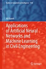 Applications of Artificial Neural Networks and Machine Learning in Civil Engineering