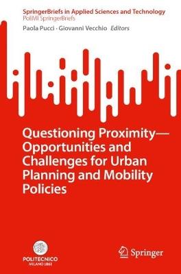 Questioning Proximity - Opportunities and Challenges for Urban Planning and Mobility Policies - cover