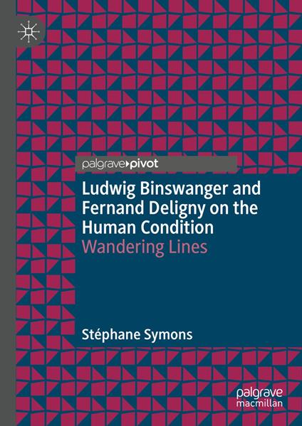 Ludwig Binswanger and Fernand Deligny on the Human Condition