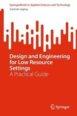 Design and Engineering for Low Resource Settings: A Practical Guide