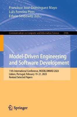 Model-Driven Engineering and Software Development: 11th International Conference, MODELSWARD 2023, Lisbon, Portugal, February 19–21, 2023, Revised Selected Papers - cover