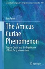 The Amicus Curiae Phenomenon: Theory, Causes and the Significance of Third Party Interventions