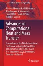 Advances in Computational Heat and Mass Transfer: Proceedings of the 14th International Conference on Computational Heat and Mass Transfer (ICCHMT 2023), 4-8 September, 2023, Düsseldorf, Germany,  Volume 1